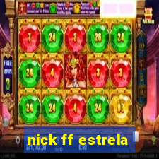 nick ff estrela